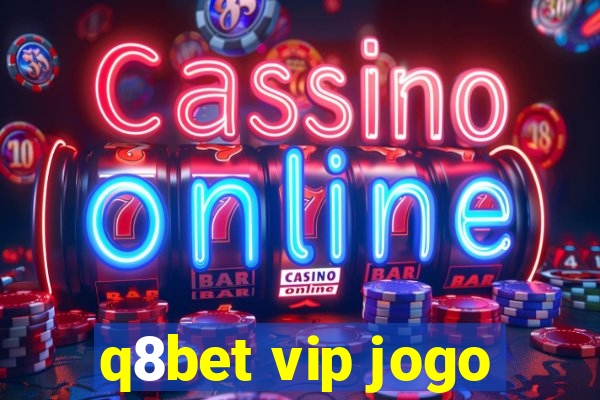 q8bet vip jogo